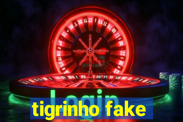 tigrinho fake